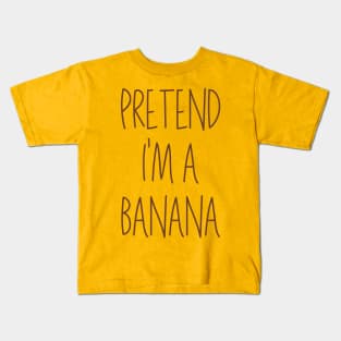 Easy Lazy Halloween Costume Pretend I'm a Banana Kids T-Shirt